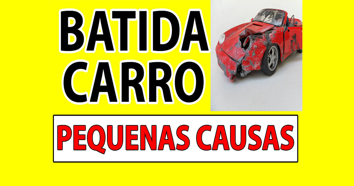 BATIDA DE CARRO PEQUENAS CAUSAS